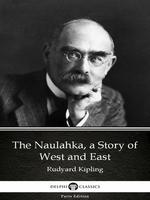 cover image of The Naulahka, a Story of West and East by Rudyard Kipling--Delphi Classics (Illustrated)